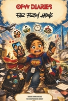 OFW Diaries: Far From Home: A Taglish Devotional for Overseas Filipino Workers Facing Homesickness, Family Pressure, and Life Abroad B0H1S7XZ2V Book Cover