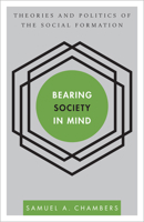 Bearing Society in Mind: Theories and Politics of the Social Formation (Disruptions) 1783480238 Book Cover