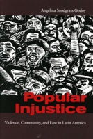 Popular Injustice: Violence, Community, and Law in Latin America 0804753830 Book Cover