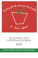 Every Good and Perfect Gift is from Above: An Advent and Christmas Retreat 2019 1697391419 Book Cover