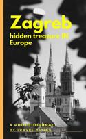Zagreb - Hidden treasure in Europe 0368977862 Book Cover