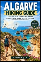 ALGARVE HIKING GUIDE: COASTAL TRAILS, CLIFFTOP WALKS, HIDDEN BEACHES & SCENIC ROUTES ACROSS SOUTHERN PORTUGAL (Trailbound Adventures) B0HMLW3867 Book Cover