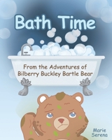 Bath Time: From the Adventures of Bilberry Buckley Bartle Bear 1098098110 Book Cover