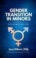 Gender Transition in Minors: Evidence, Ethics & Medical Risk B0GYG9DZPT Book Cover