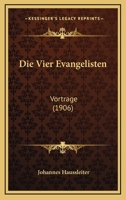 Die Vier Evangelisten: Vortrage (1906) 1168347351 Book Cover