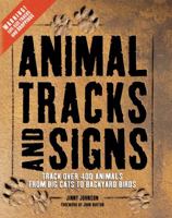 Animal Tracks and Signs: Track Over 350 Animals From Big Cats to Backyard Birds 1426302533 Book Cover