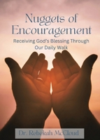 Nuggets of Encouragement: Receiving God's Blessing Through Our Daily Walk 0974817953 Book Cover