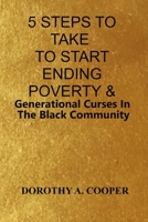5 Steps To Take To Start Ending Poverty & Generational Curses In The Black Community 0578772213 Book Cover