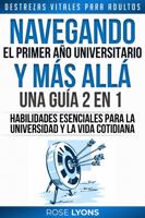 Destrezas Vitales para Adultos: Navegando el Primer Año Universitario y Más Allá - 2 in 1 - Habilidades Esenciales para la Universidad y la Vida ... para Cumpleaños, Graduación (Spanish Edition) 1959641328 Book Cover