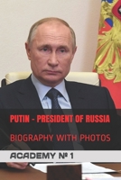 Putin - President of Russia: Biography with Photos B08RR7G9RD Book Cover
