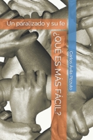 ¿QUÉ ES MÁS FÁCIL?: Un paralizado y su fe (Spanish Edition) B0C5GFL3MR Book Cover