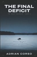 The Final Deficit: A Crime Thriller Series Finale (The Quiet Calculus Series) B0H5F8D3DM Book Cover