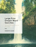 Large Print Oregon Word Searches: 200 Find-a-Word Puzzles about the Beaver State B08Y4FJ94X Book Cover