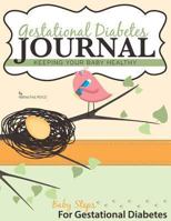 Gestational Diabetes Journal: Keeping Your Baby Healthy 0615873928 Book Cover