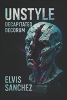Unstyle: Decapitated Decorum B0FLNNY92R Book Cover