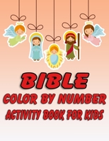 Bible Color by Number Activity Book for Kids: Bible Stories Inspired Coloring Pages With Bible Verses to Help Learn About the Bible and Jesus Christ 1678596272 Book Cover