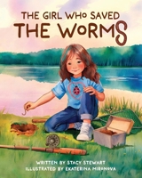 The Girl Who Saved the Worms 1960007718 Book Cover