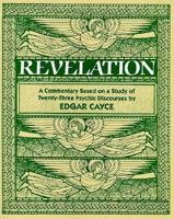 The Book of the Revelation: A Commentary Based on a Study of Twenty-Three Psychic Discourses by Edgar Cayce 0876040032 Book Cover