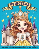 Princesas Libro de Colorear para Niñas de 4 a 8 Años: 60 Imágenes Hermosas y Fáciles de Colorear para Niños (Spanish Edition) B0CRSNBK52 Book Cover