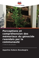 Perceptions et compréhension des mémoriaux du génocide rwandais par la communauté (French Edition) 6207641140 Book Cover