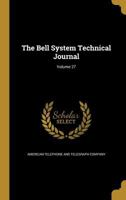 The Bell System technical journal Volume 27 114928479X Book Cover