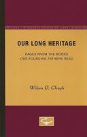 Our Long Heritage: Pages From the Books our Founding Fathers Read 0816660069 Book Cover