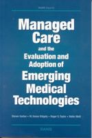 Managed Care and the Evaluation and Adoption of Emerging Medical Technologies 0833028316 Book Cover
