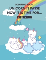 Coloring Book: Unicorn Is Passe Now It Is Time For Caticorn: Caticorn | Magic Coloring Book | For Kids Ages 4-8 (Coloring Books For Kids) | B08WJPMZVG Book Cover