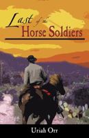 Last of the Horse Soldiers 0741434601 Book Cover