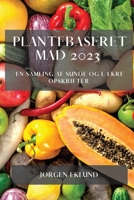 Plantebaseret Mad 2023: En Samling af Sunde og Lækre Opskrifter 1783810564 Book Cover