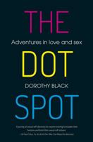 The Dot Spot: Adventures in Love and Sex 1920601643 Book Cover