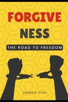 Forgiveness: The Road To Freedom B0FQJTCFDK Book Cover
