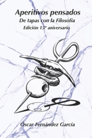 Aperitivos pensados: De tapas con la Filosofía (Los aperitivos) (Spanish Edition) B0H2B5C8D9 Book Cover