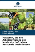 Faktoren, die die Arbeitseffizienz des landwirtschaftlichen Personals beeinflussen (German Edition) 6209980422 Book Cover