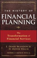 The History of Financial Planning: The Transformation of Financial Services 0470180749 Book Cover