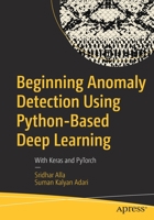 Beginning Anomaly Detection Using Python-Based Deep Learning: With Keras and Pytorch 1484251768 Book Cover