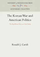 Korean War and American Politics 0812275810 Book Cover