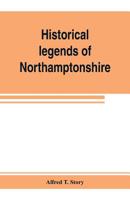 Historical Legends of Northamptonshire 9353803748 Book Cover