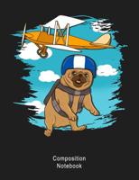 Composition Notebook: Composition book: (7,44x9,69) 120pages College Ruled Line Paper Soft Cover Glossy Finish. Funny Skydiving Pug Dog Graphic. 1073475425 Book Cover