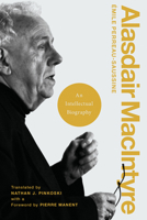 Alasdair MacIntyre: An Intellectual Biography 0268203261 Book Cover