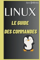 LINUX Le Guides des commandes B0CRSY4SD6 Book Cover