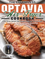 The Effortless Optavia Air Fryer Cookbook: A No-Stress Optavia Diet Recipes Guide for Your Air Fryer. null Book Cover