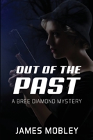 OUT OF THE PAST: A BREE DIAMOND MYSTERY 1982951516 Book Cover