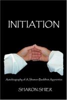 Initiation: Autobiography of a Shaman-Buddhist Apprentice 0932927203 Book Cover