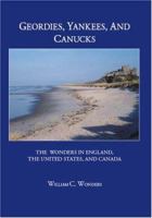 Geordies, Yankees, and Canucks: The Wonders In England, the United States, and Canada 141207584X Book Cover