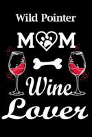 Wild Pointer: Wild Pointer Mom Wine Lover 1095723189 Book Cover