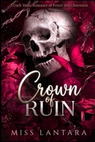 Crown of Ruin: A Dark Mafia Romance of Power and Obsession B0H4Q46WCJ Book Cover
