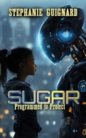 Sugar - Programmed to Protect B0F3WHYGVQ Book Cover
