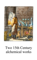 Two 15th Century alchemical works B0GN6X3DQ2 Book Cover