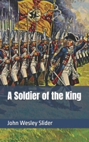 A Soldier of the King 0595176070 Book Cover